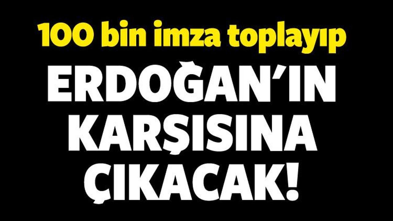 100 bin imza toplayıp Erdoğan'a rakip olacaklar!