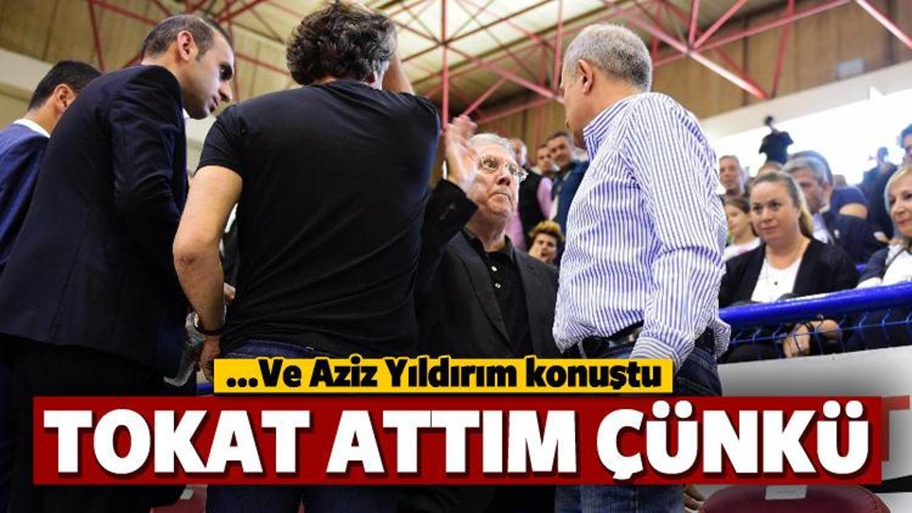 Aziz Yıldırım anlattı! Tokadın nedeni...