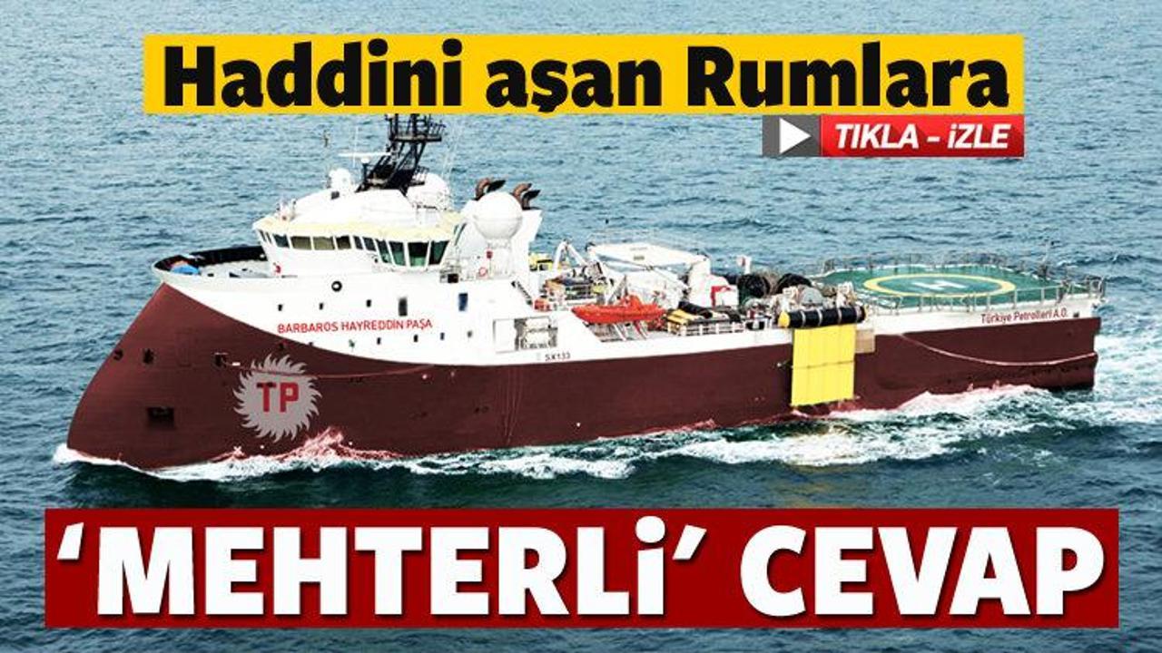 B.Hayrettin Paşa gemisinden Rumlara anlamlı yanıt!