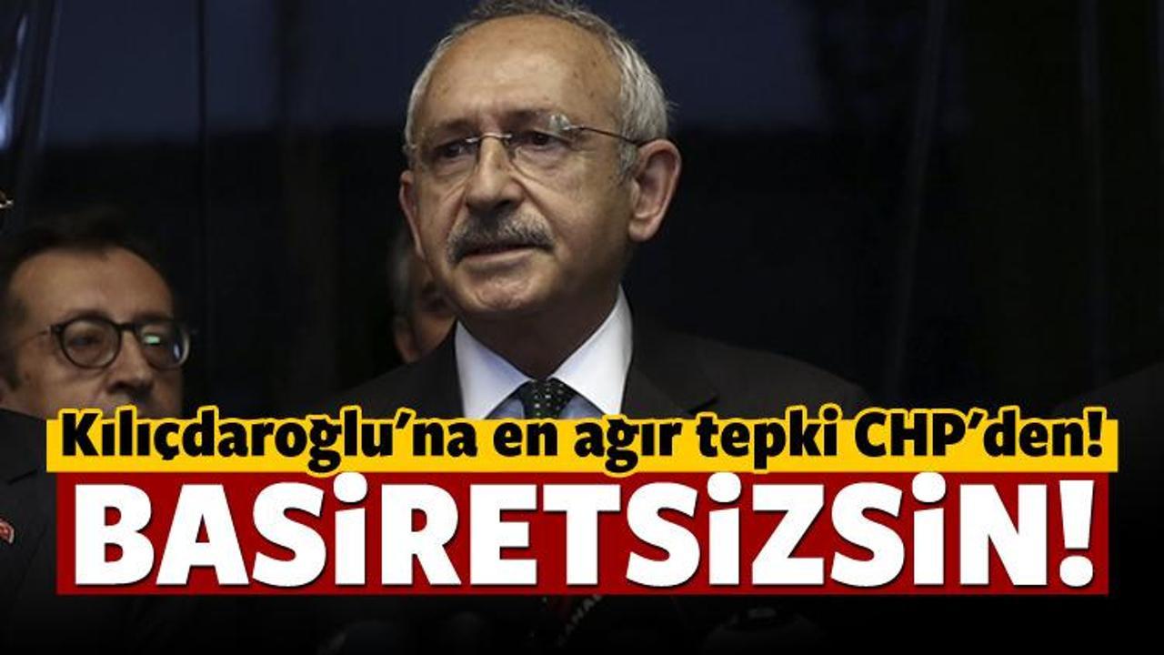 Kılıçdaroğlu'na en ağır tepki CHP'den: Basiretsiz!