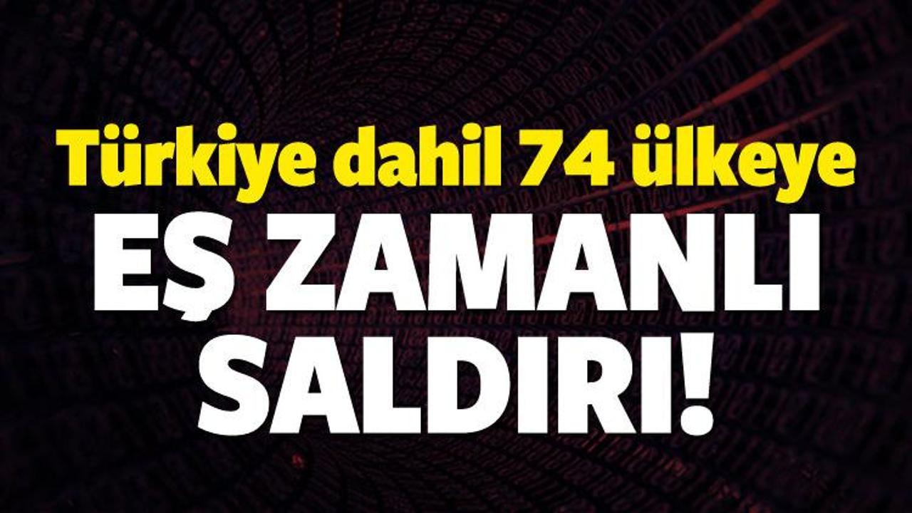 Türkiye dahil 74 ülkeye eş zamanlı saldırı