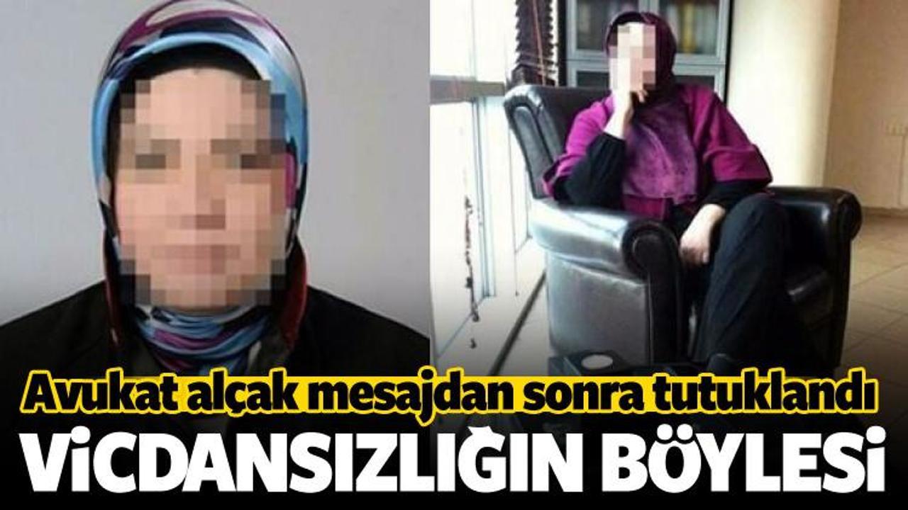 Avukat al&ccedil;ak mesajdan sonra tutuklandı