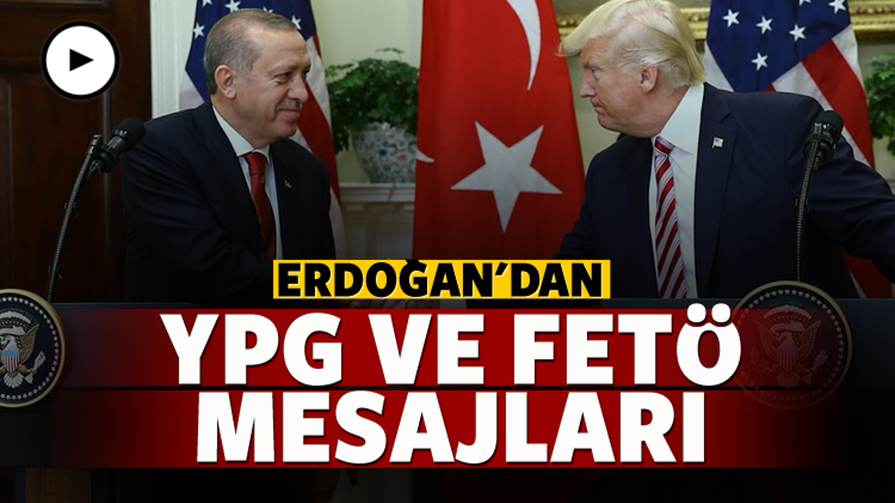 Erdoğan'dan flaş YPG ve FET&Ouml; mesajları