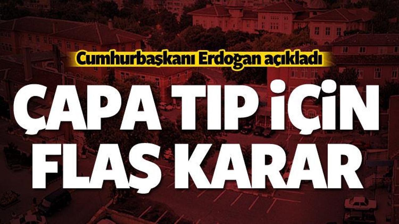 Erdoğan açıkladı: Çapa Hastanesi taşınıyor!