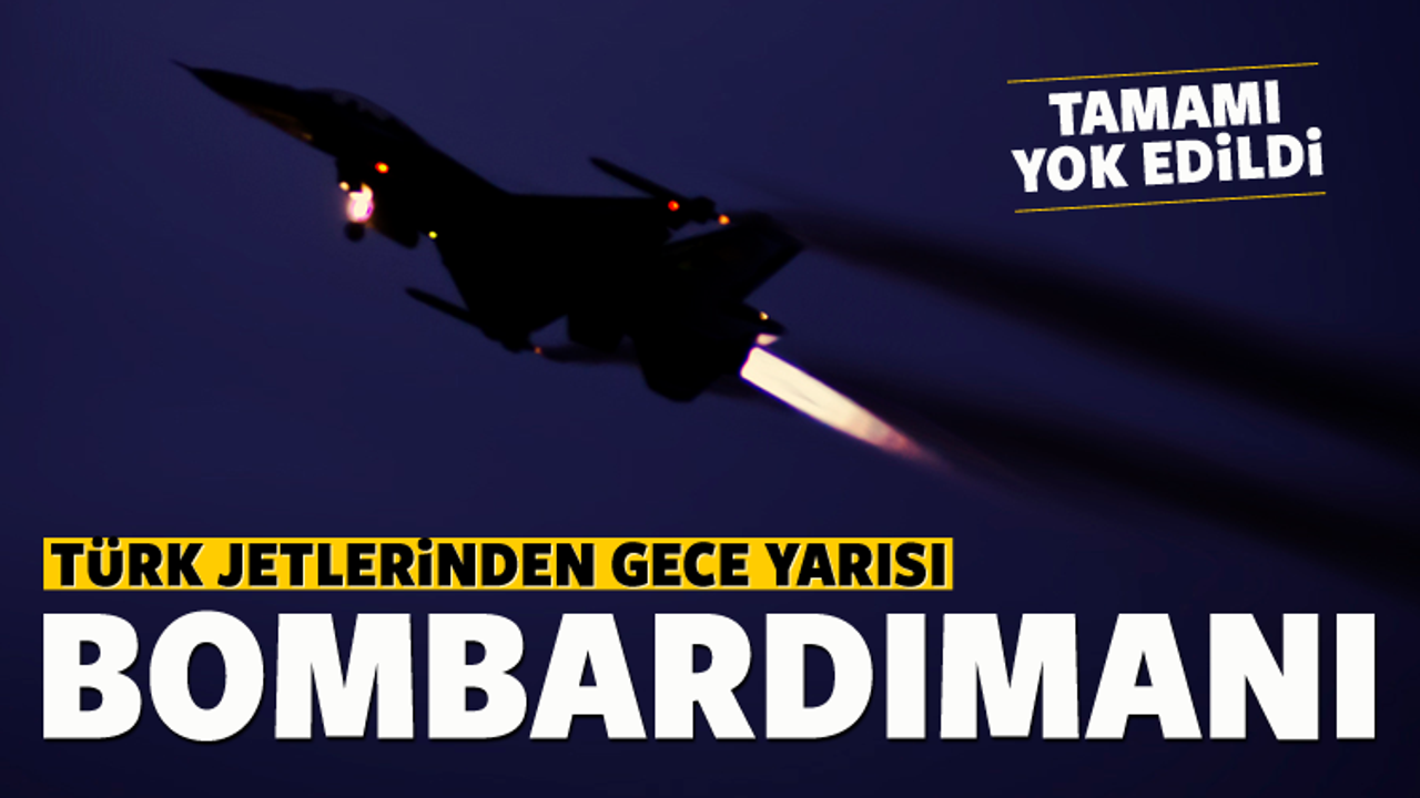 Türk Jetleri bombaladı! Hepsi öldürüldü