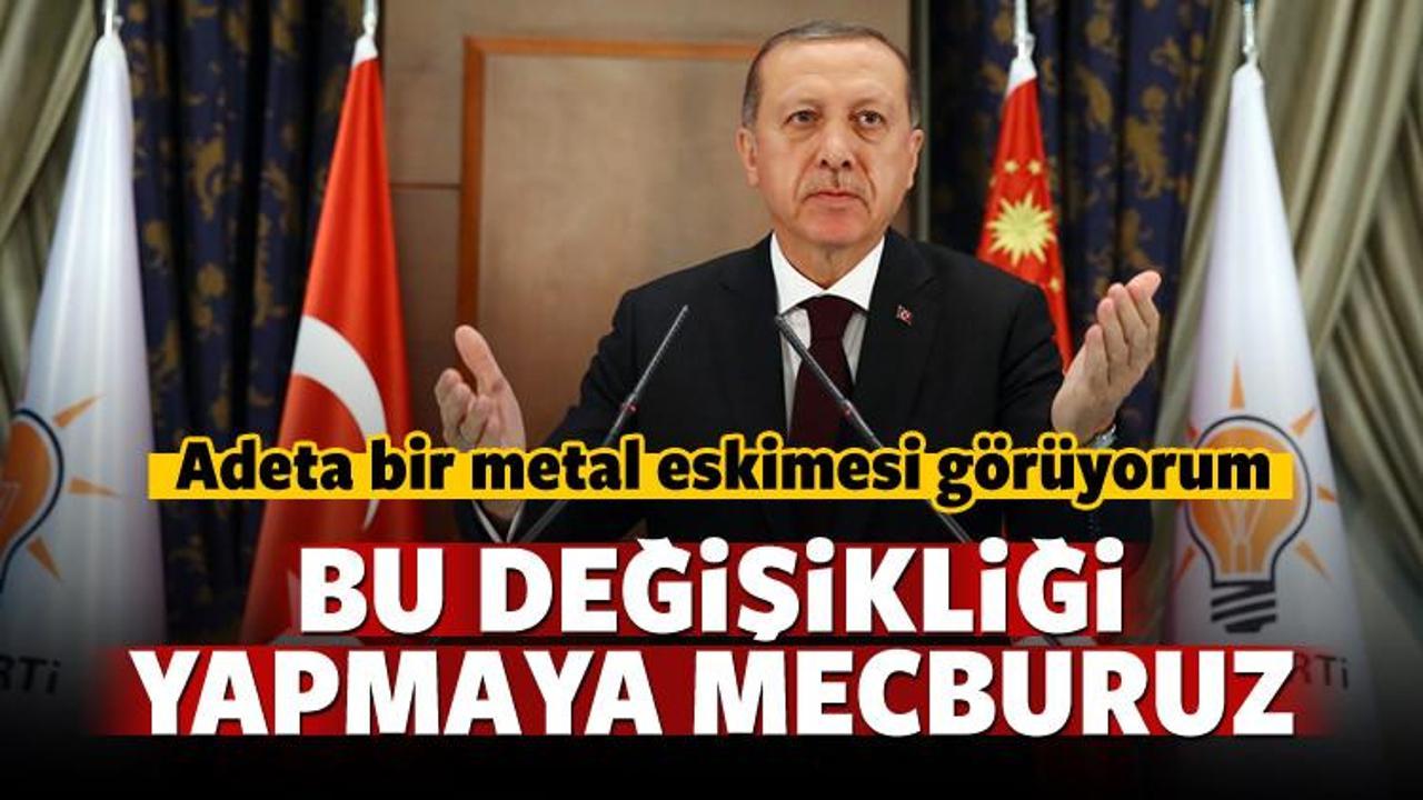 Erdoğan: Adeta bir metal eskimesi görüyorum