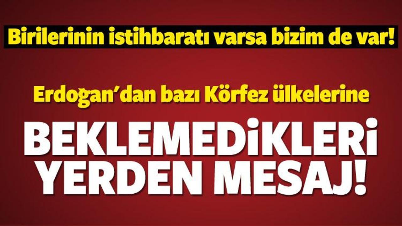 Erdoğan'dan Körfez'e beklemedikleri yerden mesaj!