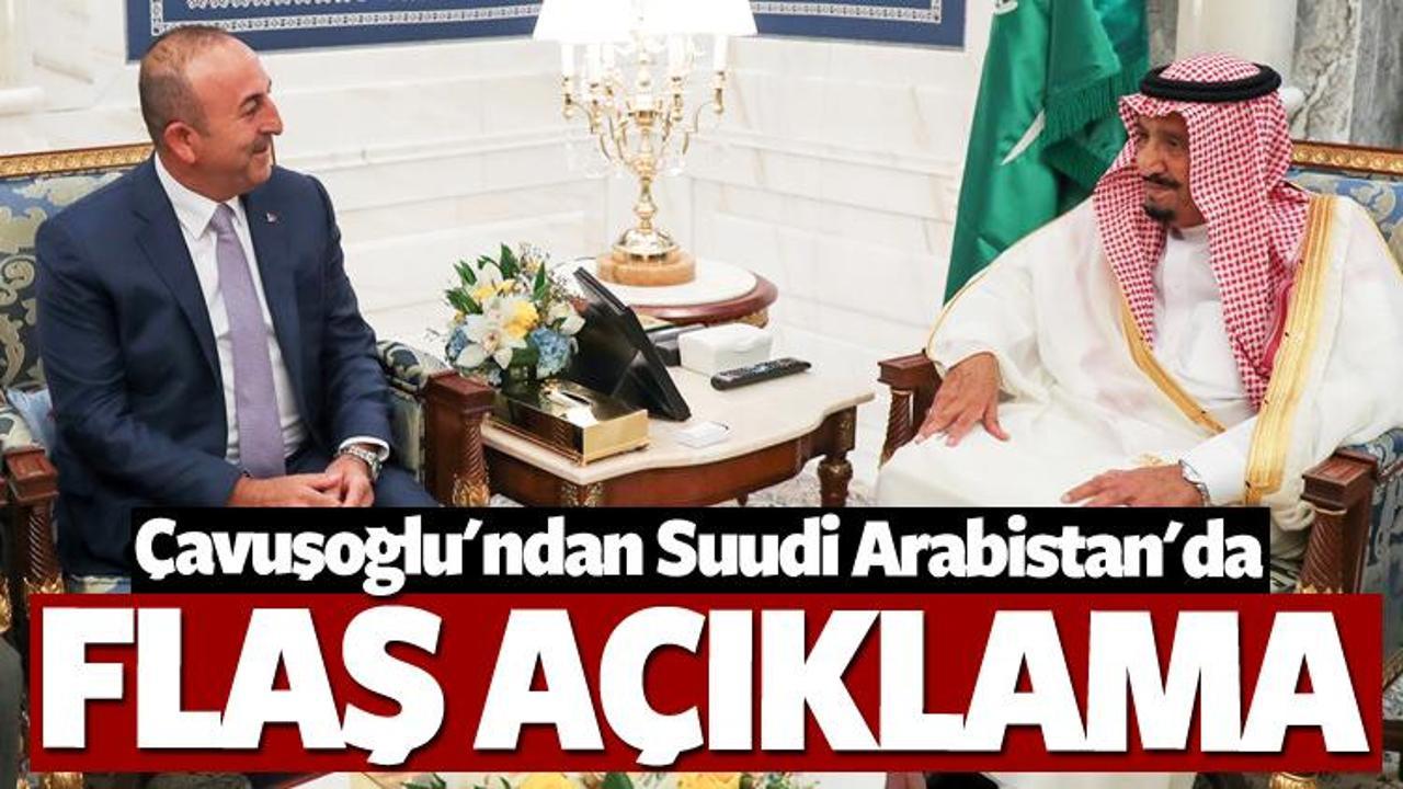 Çavuşoğlu'ndan Suudi Arabistan'da flaş açıklama