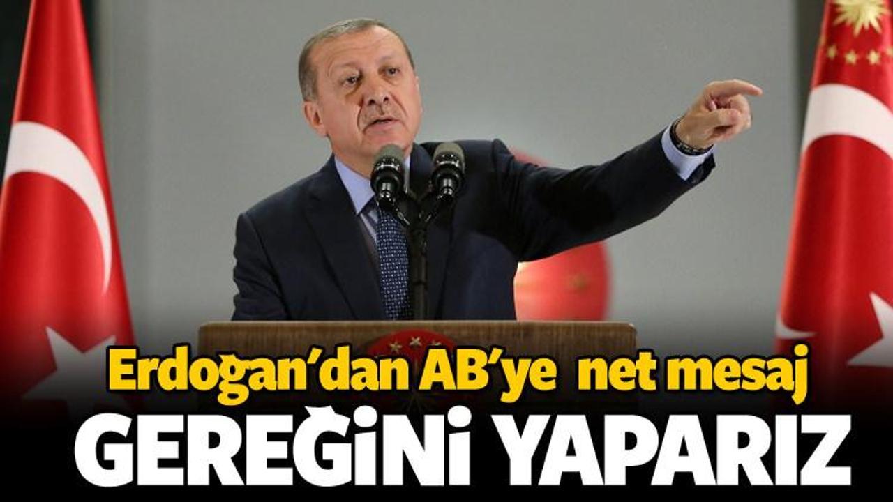 Erdoğan'dan AB'ye net mesaj: Gereğini yaparız