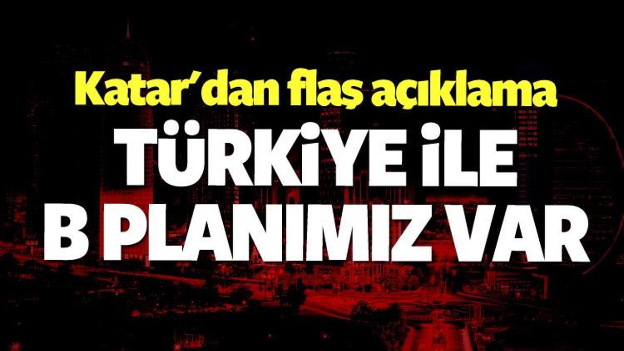 Katar: Türkiye ile B planımız var!