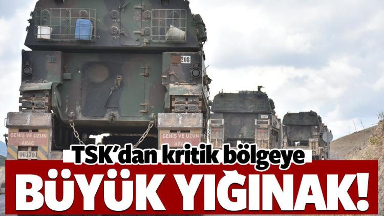 TSK'dan kritik b&ouml;lgeye b&uuml;y&uuml;k yığınak!