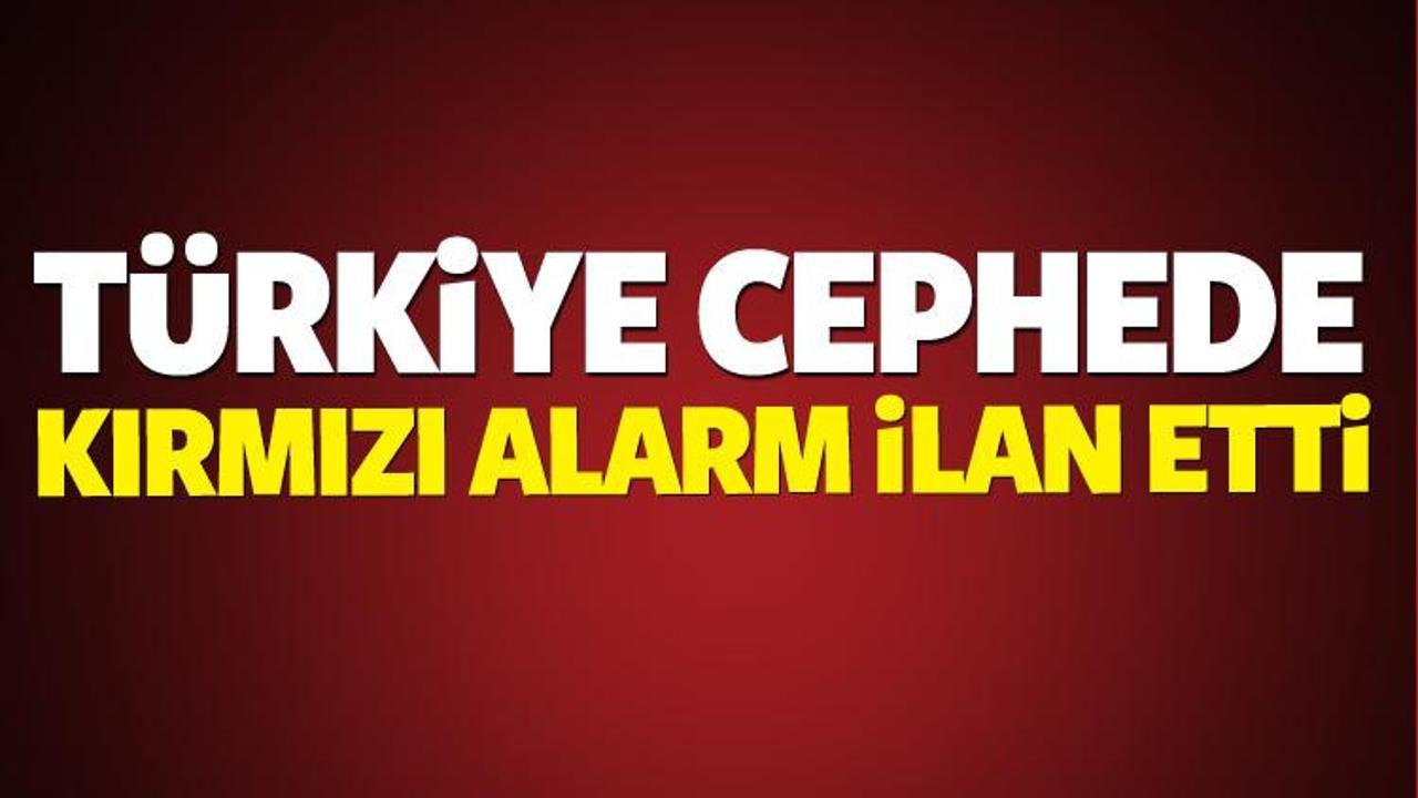 Türkiye cephede kırmızı alarm ilan etti