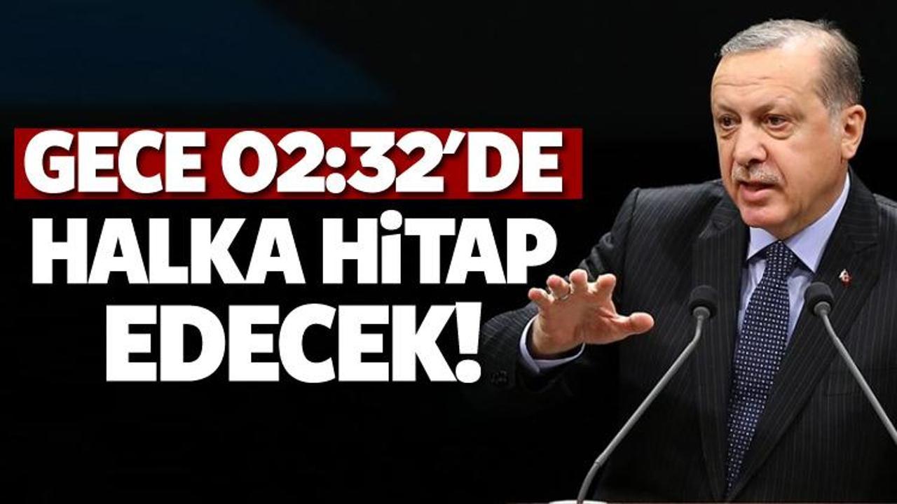 Cumhurbaşkanı Erdoğan 02.32'de halka hitap edecek
