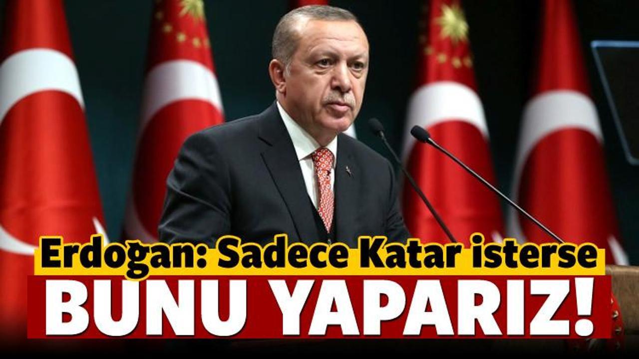 Cumhurbaşkanı Erdoğan'dan Katar a&ccedil;ıklaması