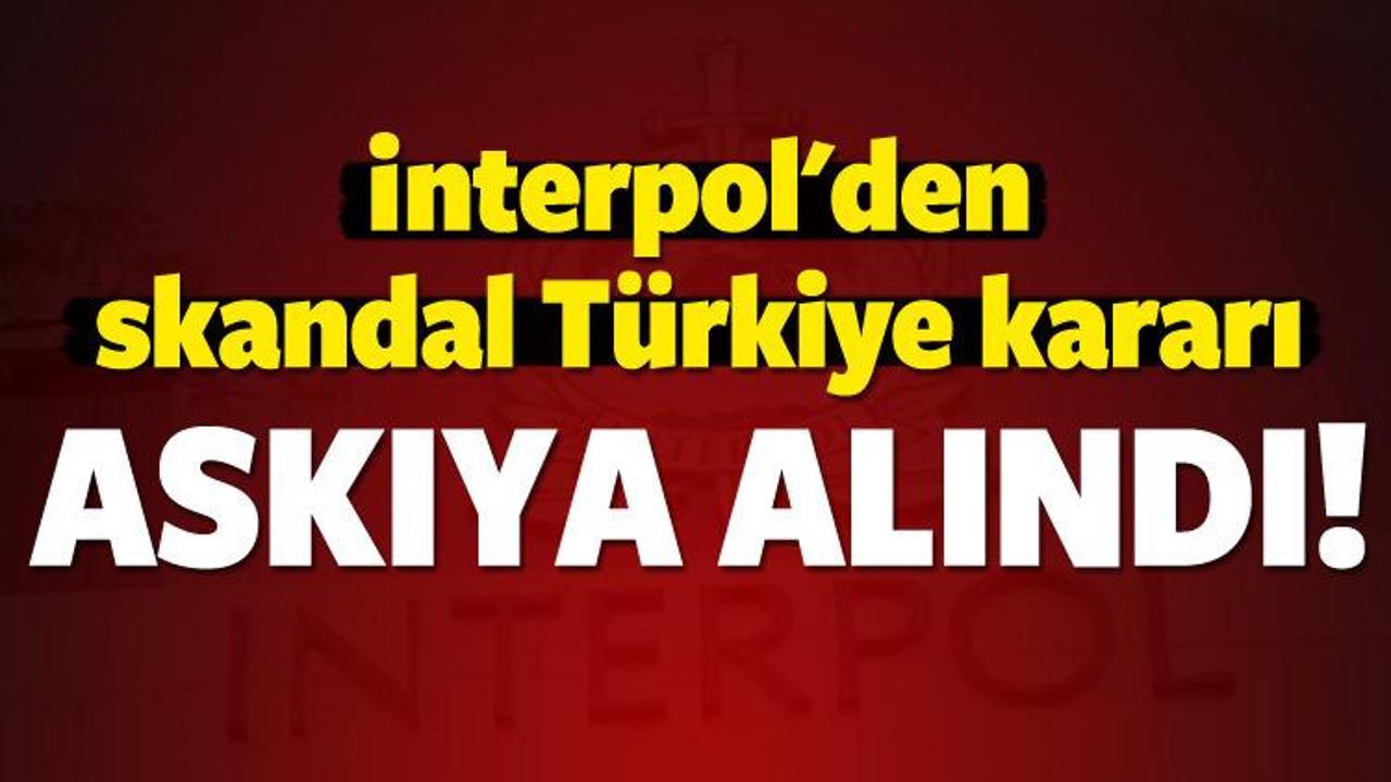 İnterpol'den skandal Türkiye kararı!