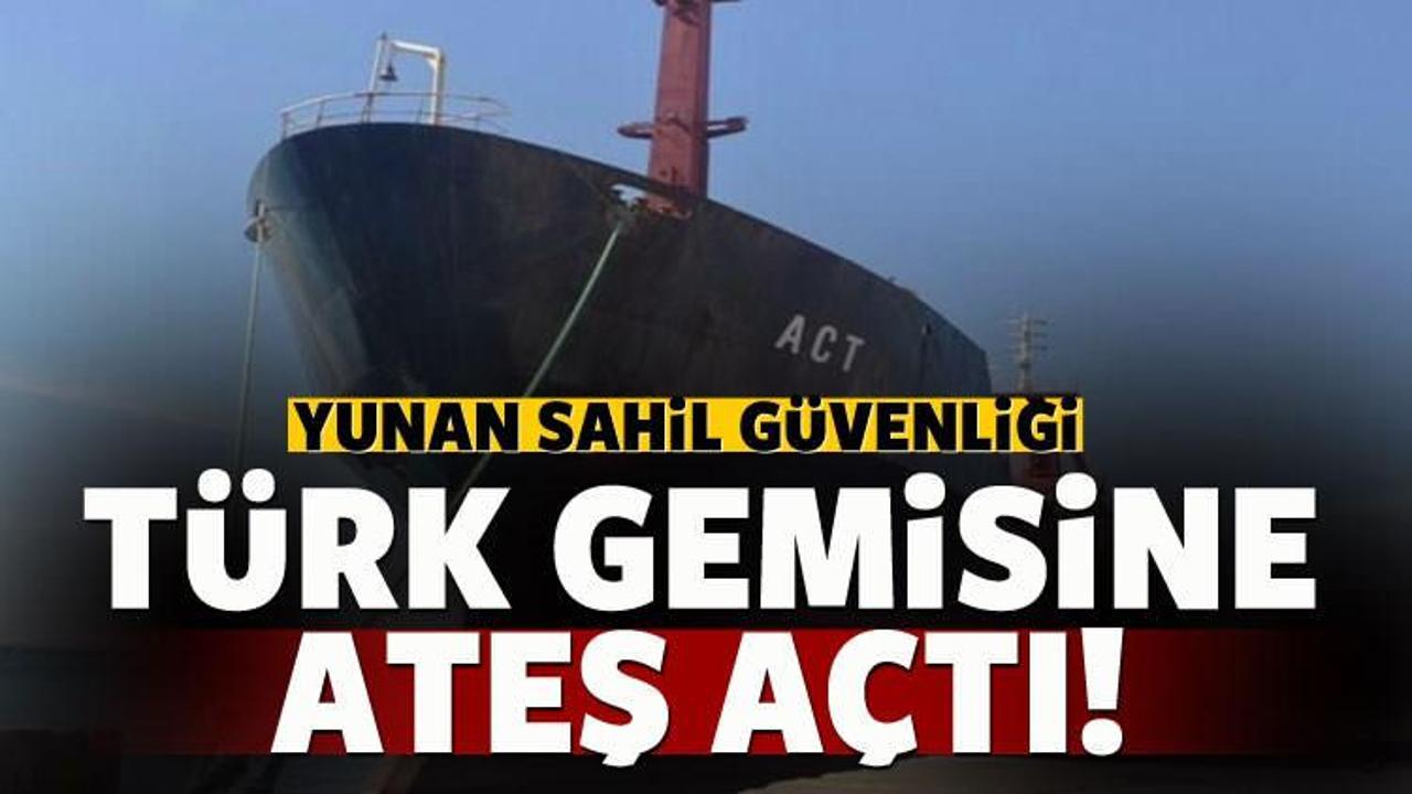 Yunan sahil güvenliği Türk gemisine ateş açtı!