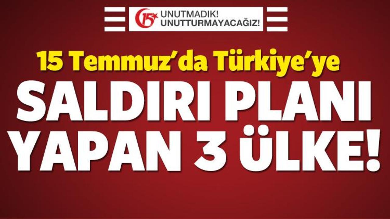 15 Temmuz'da 'Türkiye' planları yapan 3 ülke