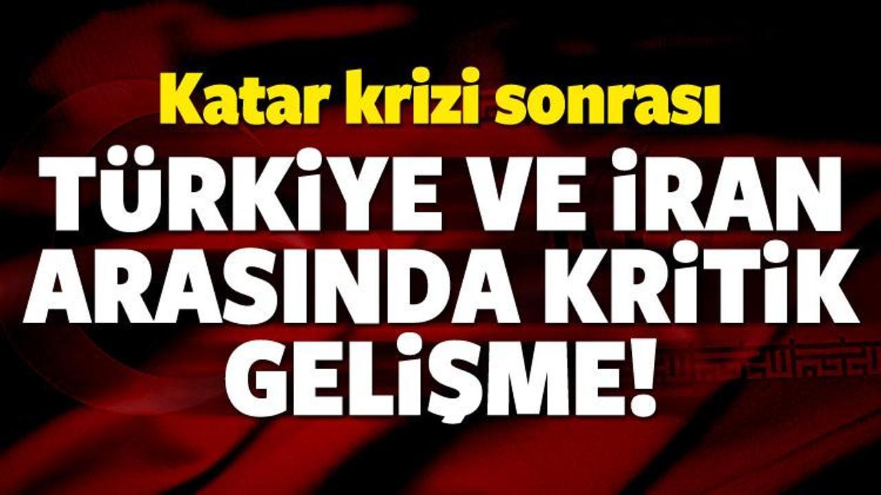 Katar krizi sonrası kritik T&uuml;rkiye-İran gelişmesi
