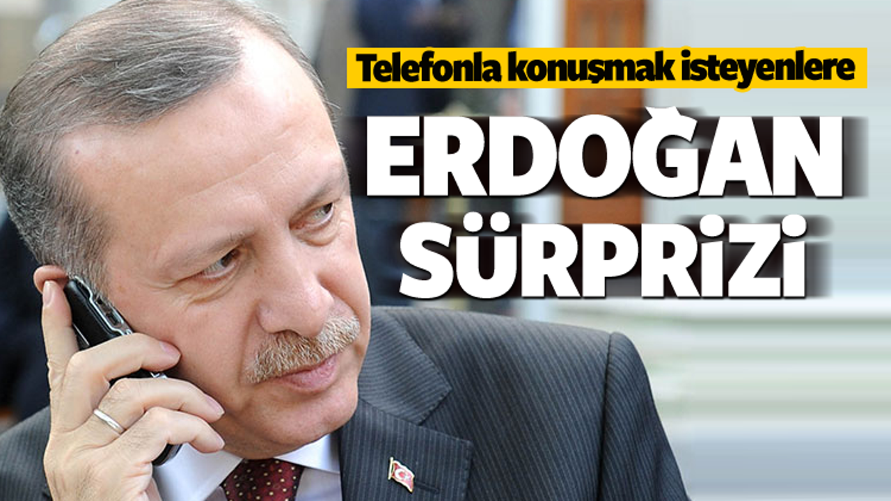 Telefonla konuşmak isteyenlere Erdoğan sürprizi! 