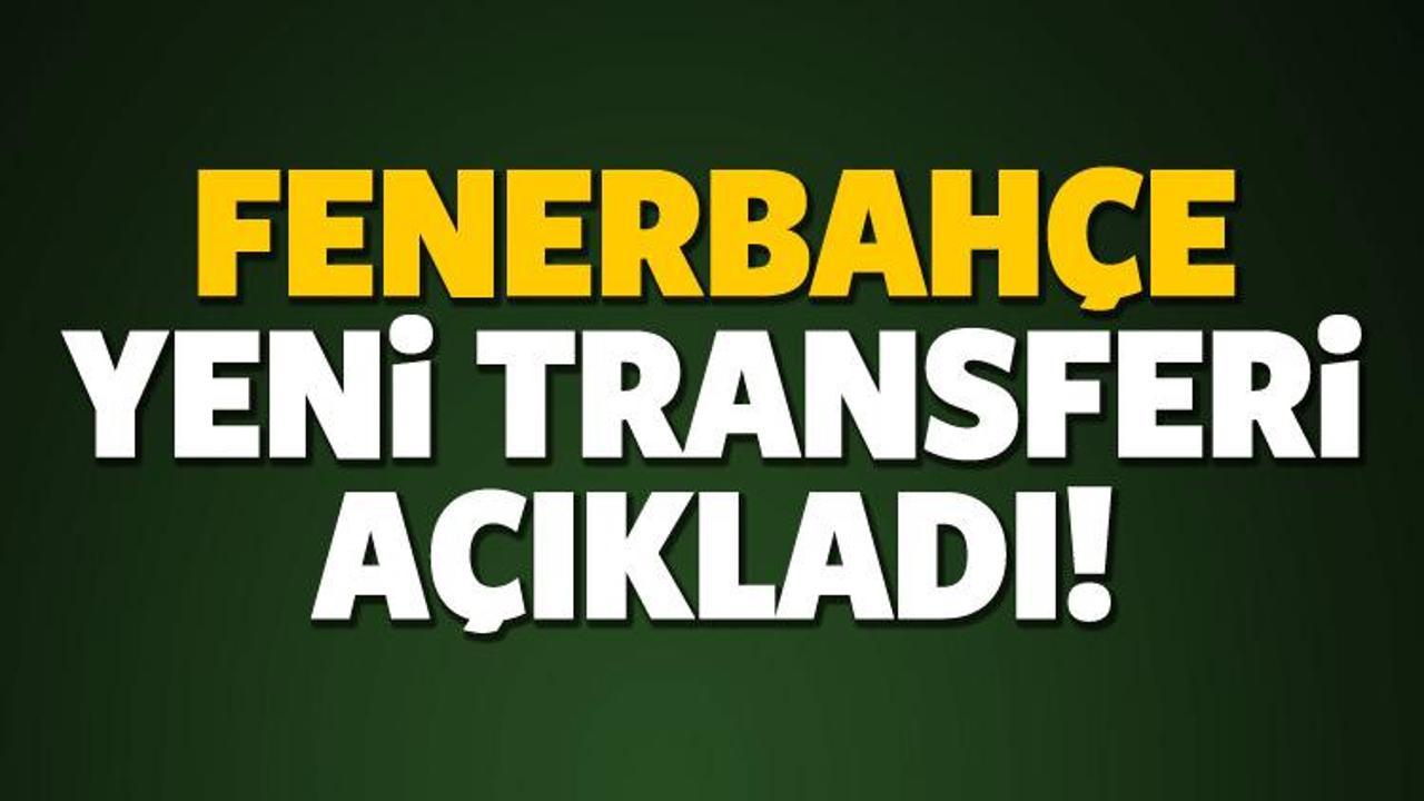 Fenerbahçe transferi açıkladı!