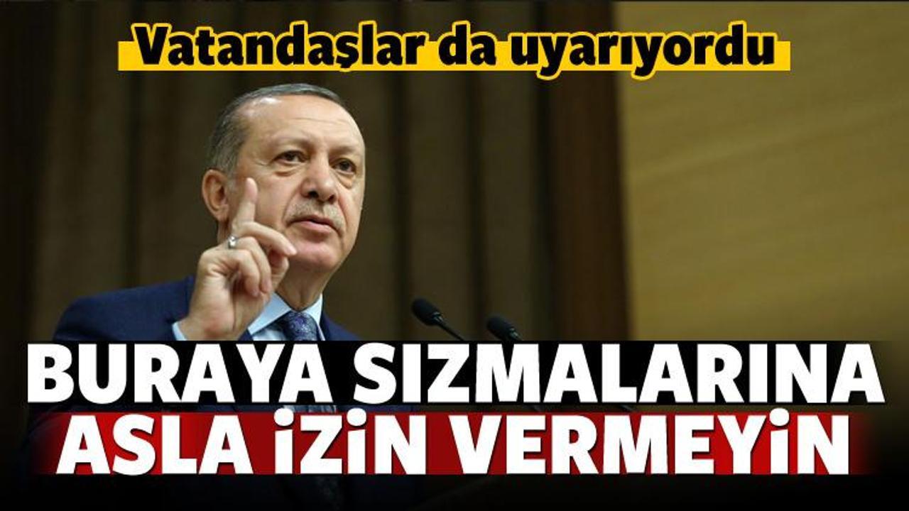 Erdoğan: FETÖ'nün buraya sızmasına izin vermeyin!