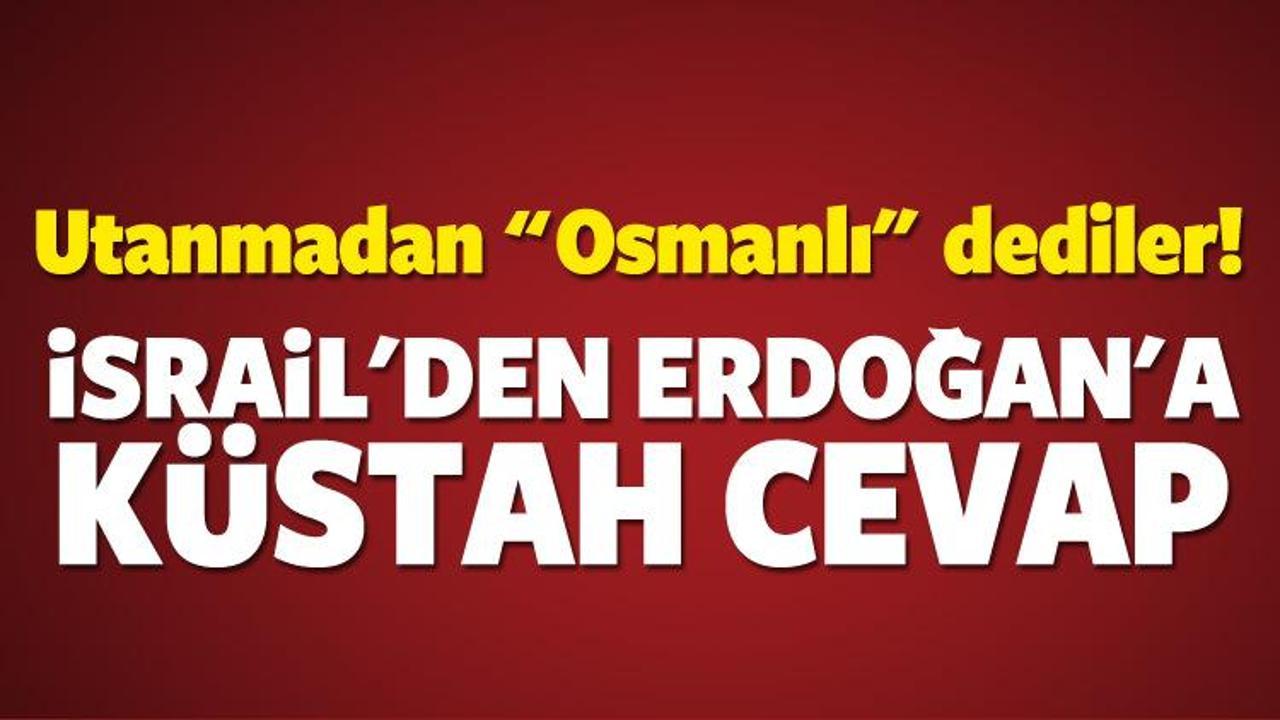 İsrail'den Cumhurbaşkanı Erdoğan'a küstah cevap!