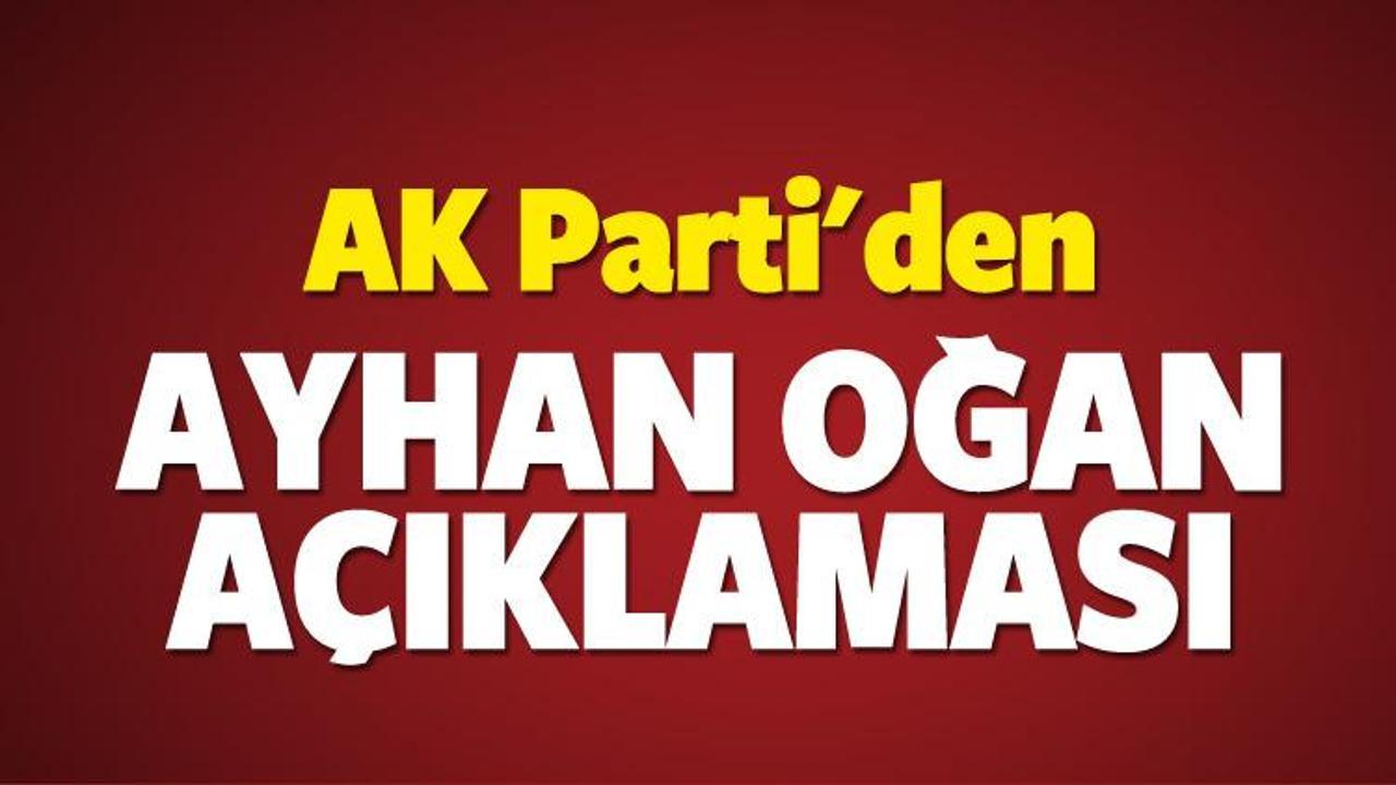 AK Parti'den Ayhan Oğan açıklaması