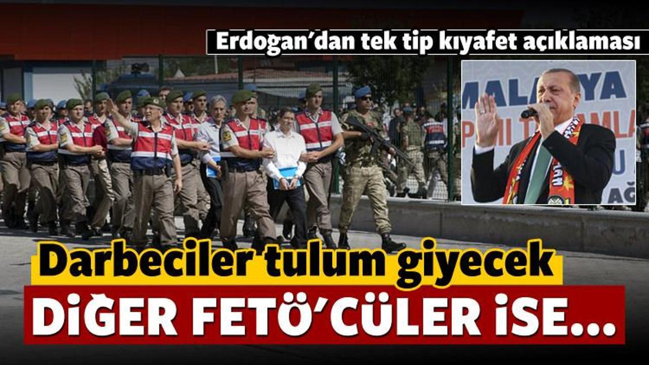 Erdoğan'dan FETÖ'cülere tek tip kıyafet açıklaması