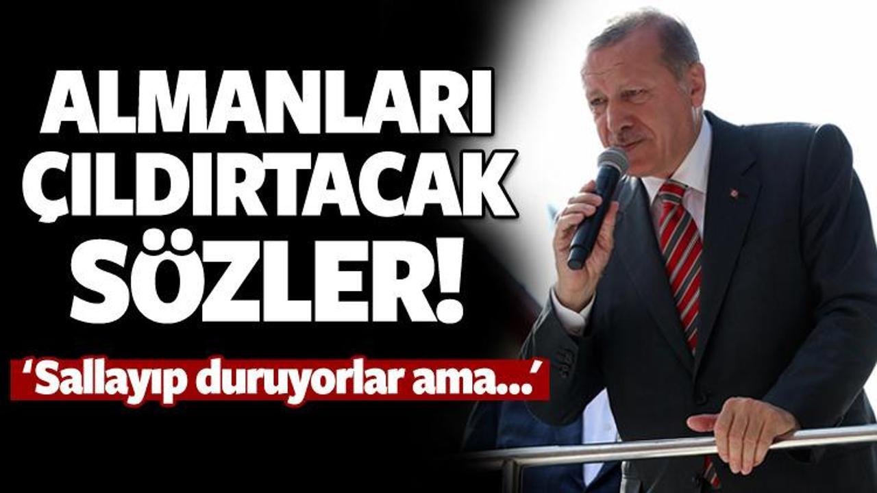 Erdoğan'dan Almanları &ccedil;ıldırtacak s&ouml;zler