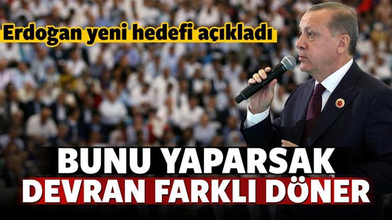 Erdoğan: Bunu yaparsak devran farklı döner
