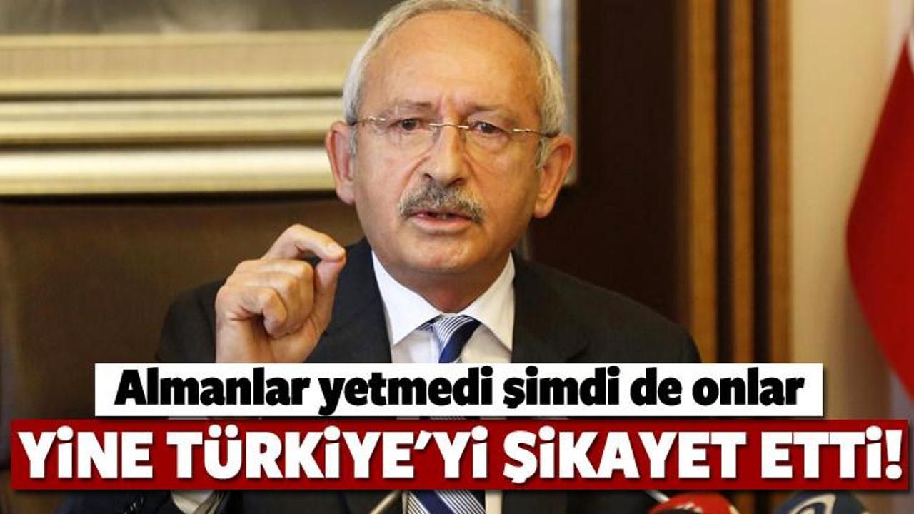 Kılıçdaroğlu yine Türkiye'yi şikayet etti!