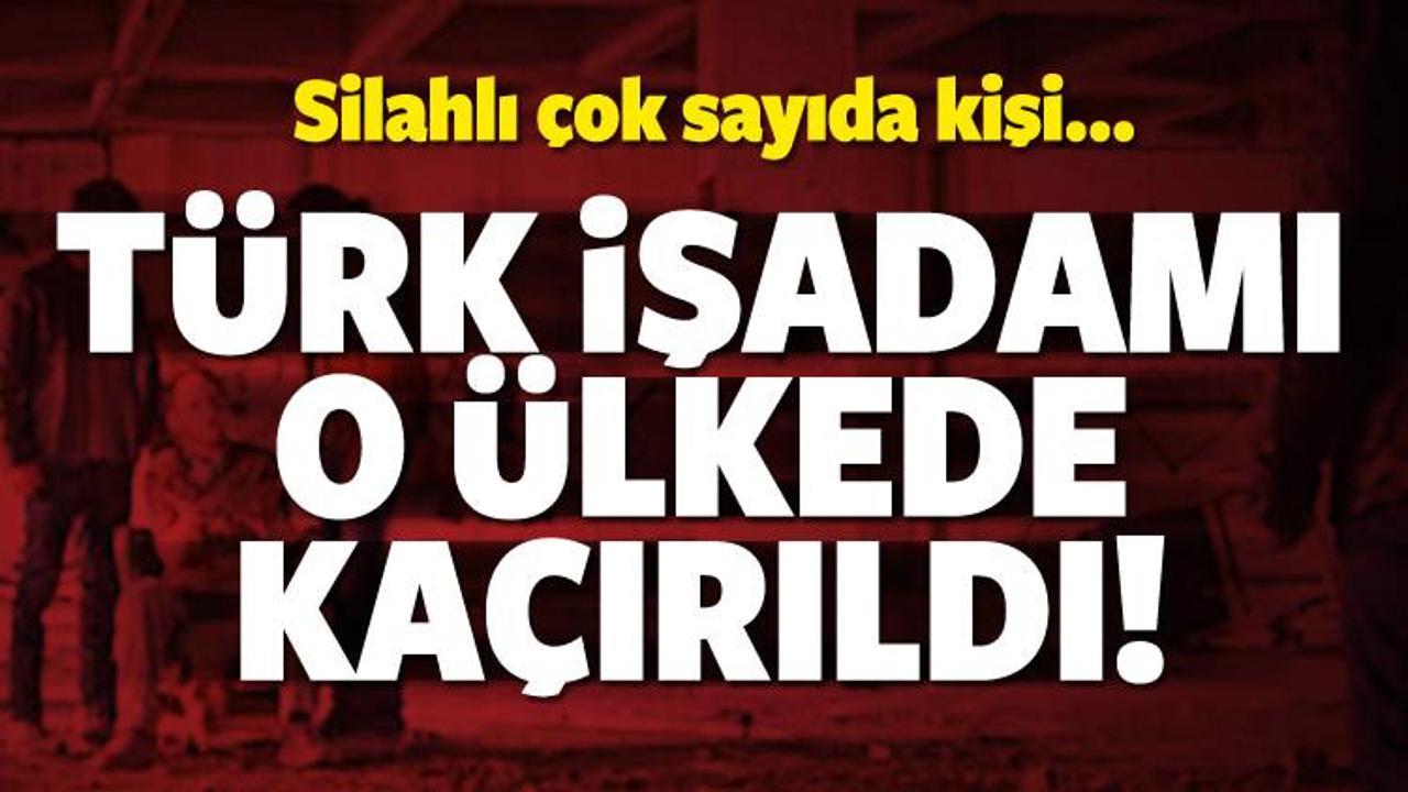 Türk işadamı o ülkede kaçırıldı! Konsolos kurtardı