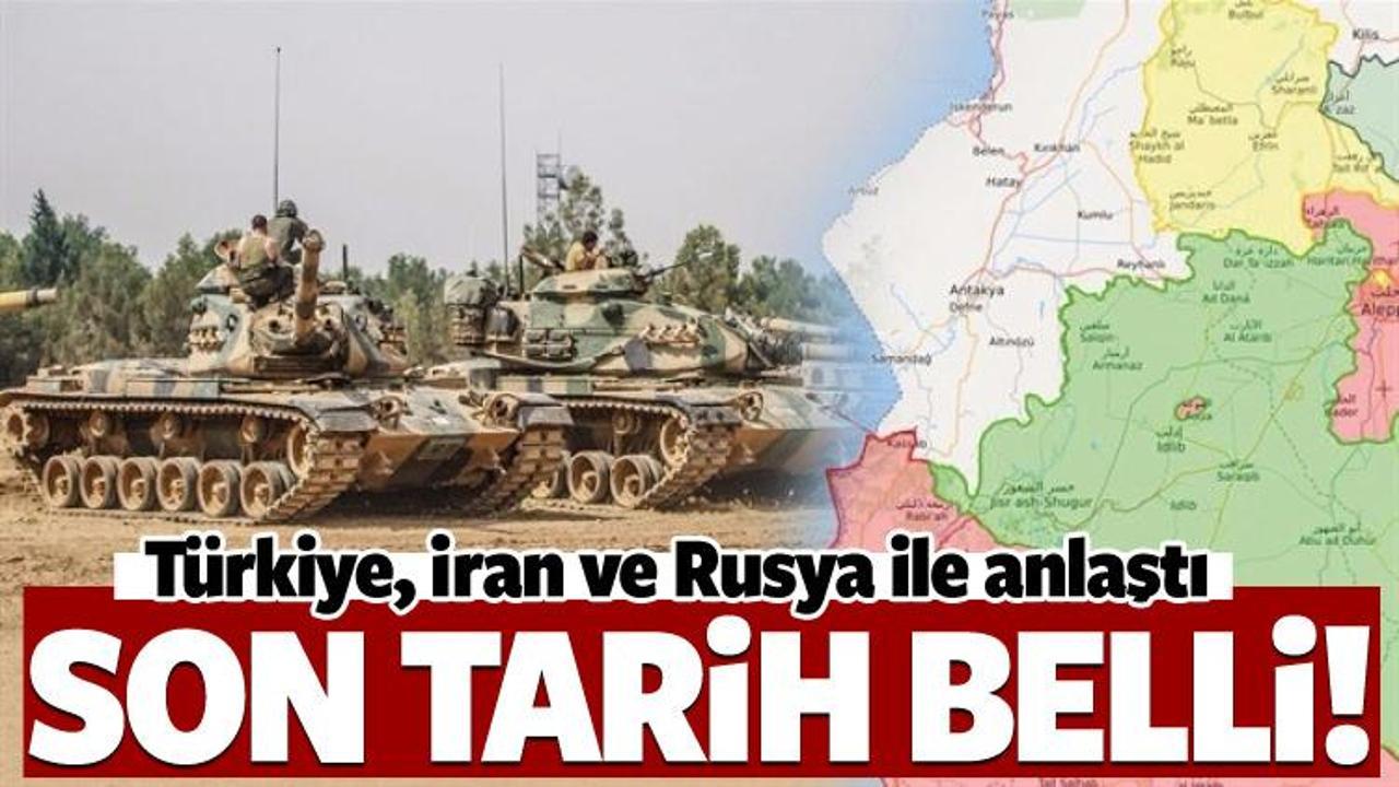 Rusya ve İran’la Afrin mutabakatı! İşte son tarih 