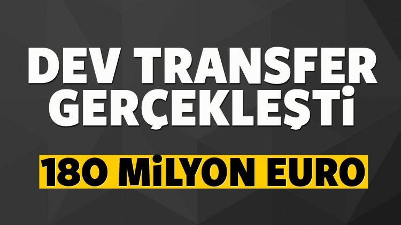 180 milyon euro'luk transfer gerçekleşti