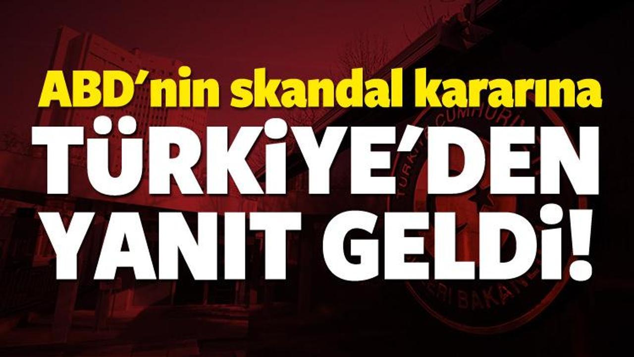 ABD'nin skandal kararına Türkiye'den yanıt