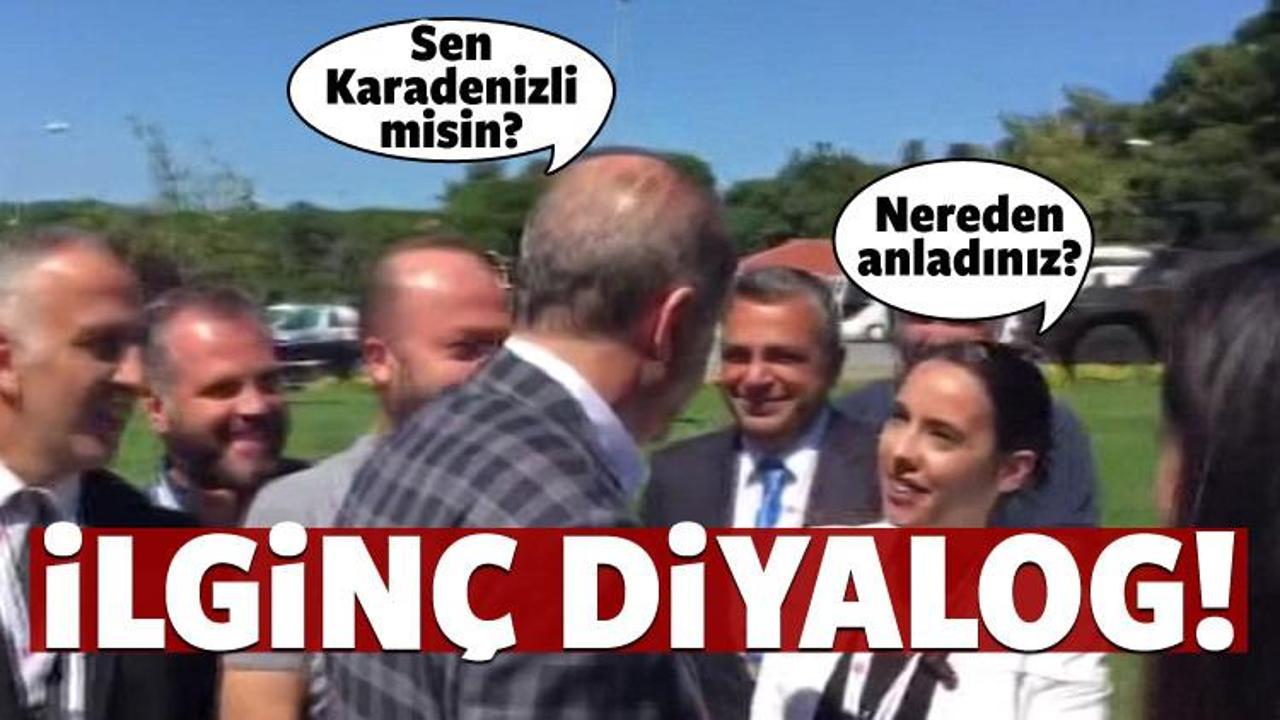 Erdoğan muhabirin karadenizli olduğunu anlayınca..
