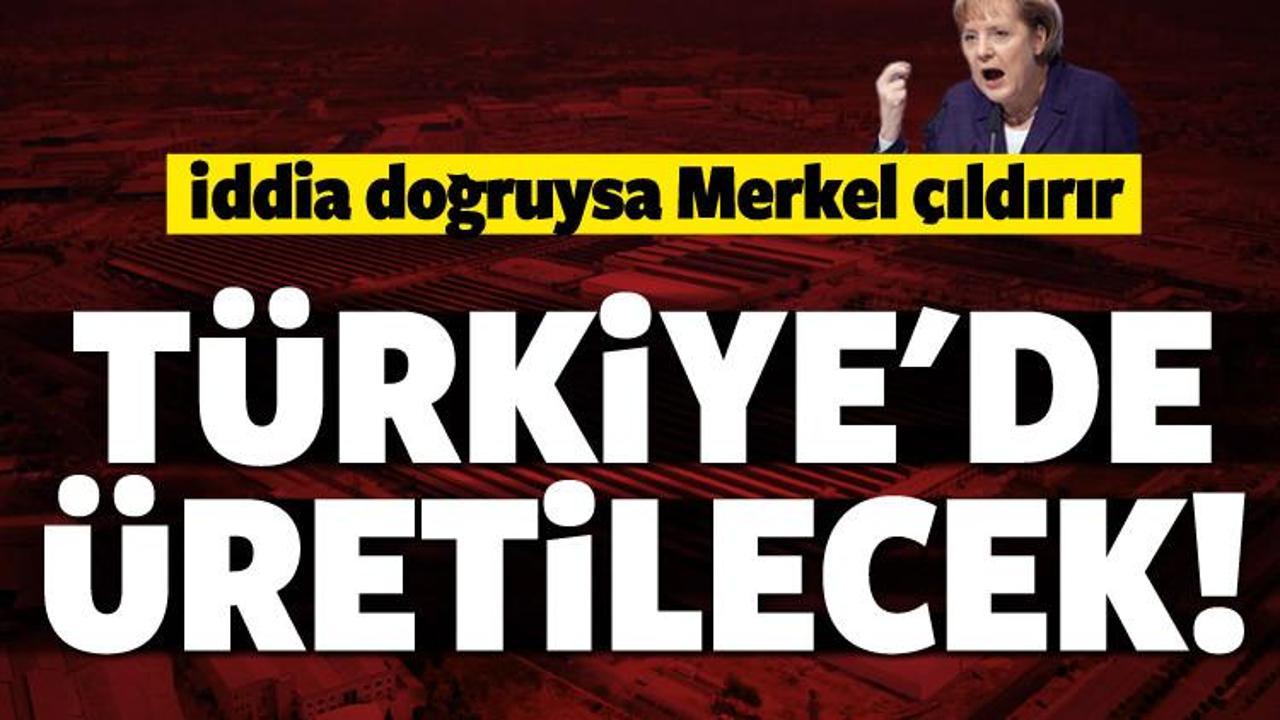 Merkel'i çıldırtacak iddia! Türkiye'de üretilecek