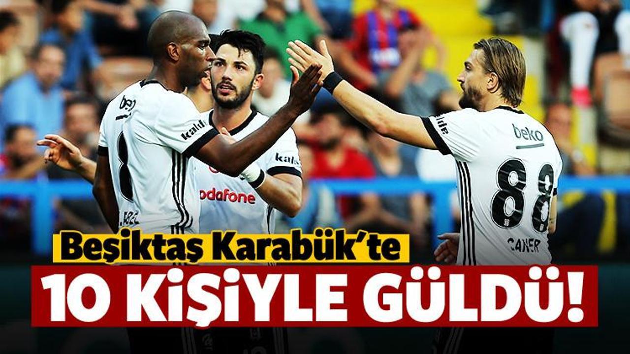 Beşiktaş, Karabük'te 10 kişiyle güldü!