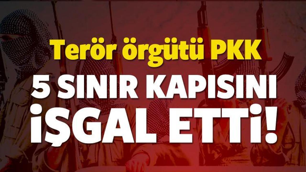 PKK 5 sınır kapısını işgal etti!