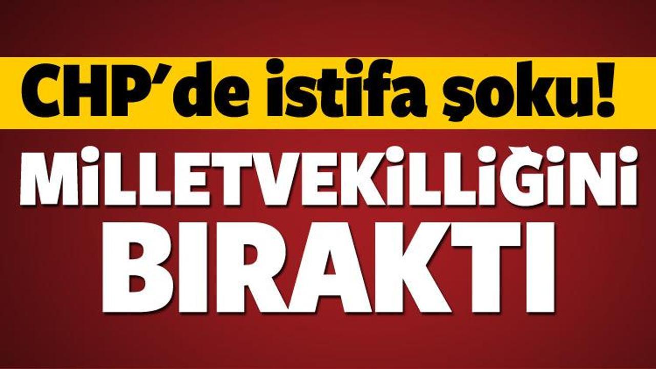 CHP'de istifa şoku! Milletvekilliğini bıraktı