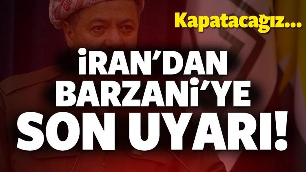 İran'dan Barzani'ye son uyarı: Kapatırız...