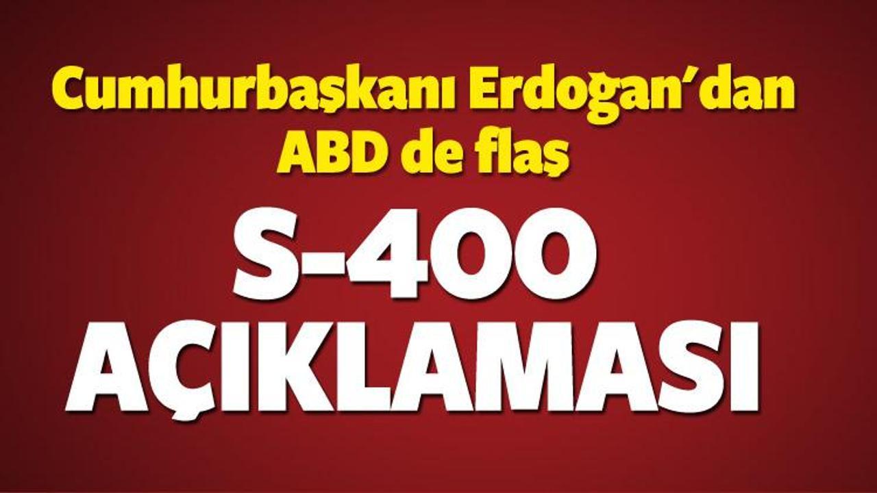 Erdoğan'dan ABD de flaş S-400 açıklaması