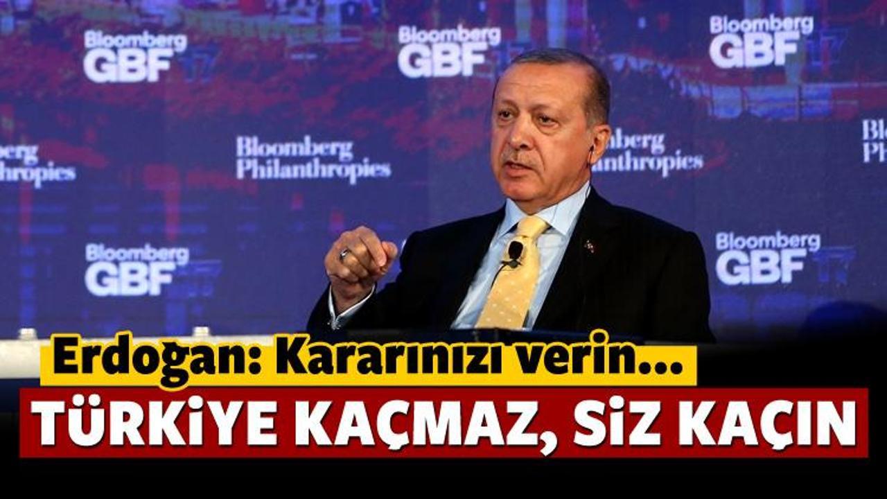 Cumhurbaşkanı Erdoğan: Türkiye kaçmaz, siz kaçın!