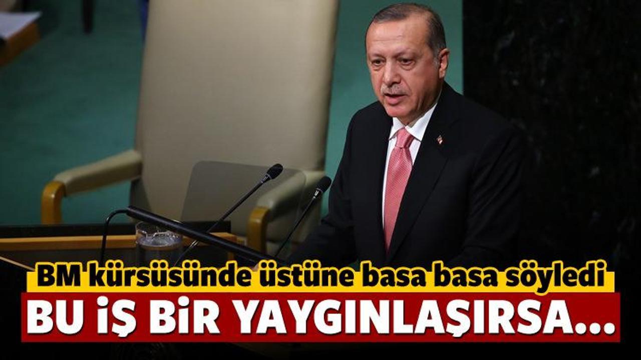 Erdoğan'dan BM'ye uyarı: Bu iş yaygınlaşırsa...