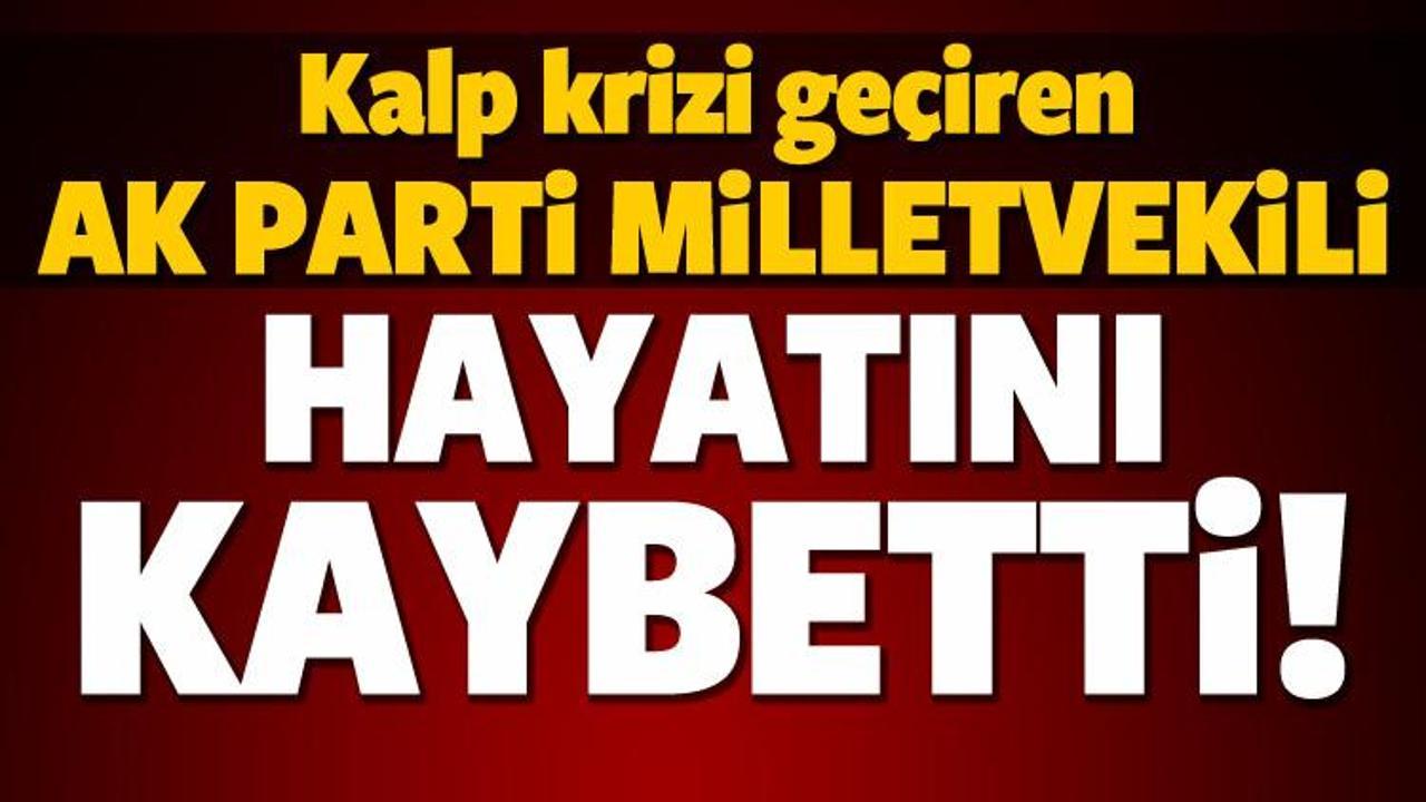 AK Parti Milletvekili hayatını kaybetti!