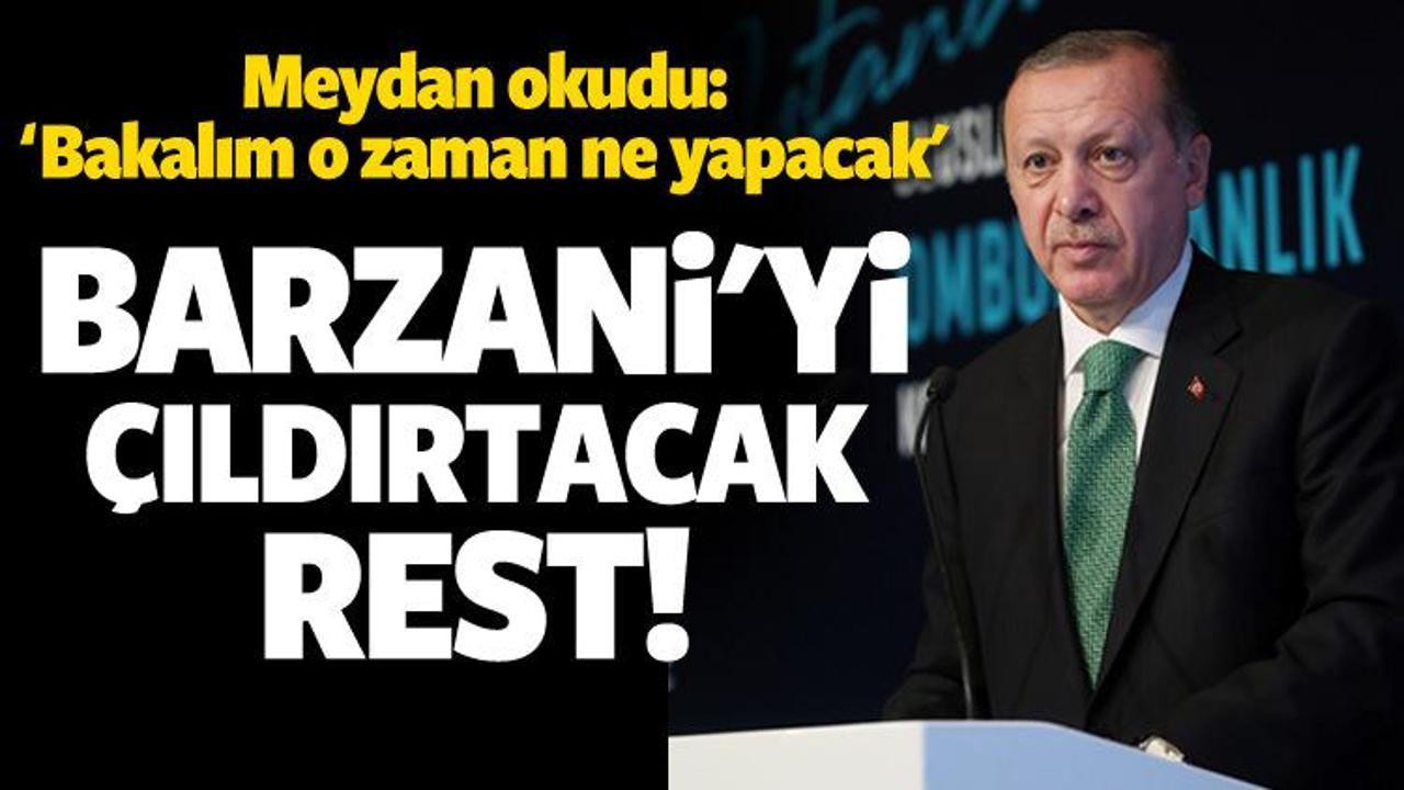 Cumhurbaşkanı Erdoğan'dan Barzani'ye rest!