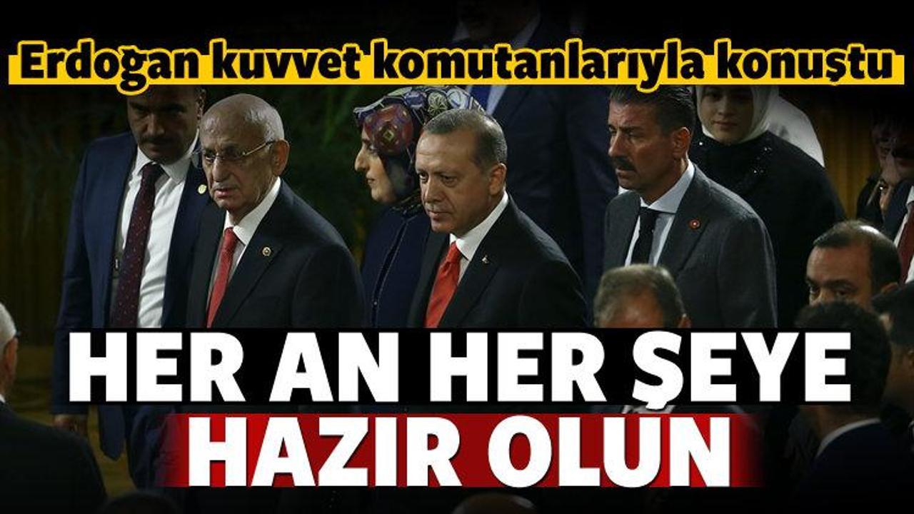Erdoğan'dan komutanlara: Her an hazır olun