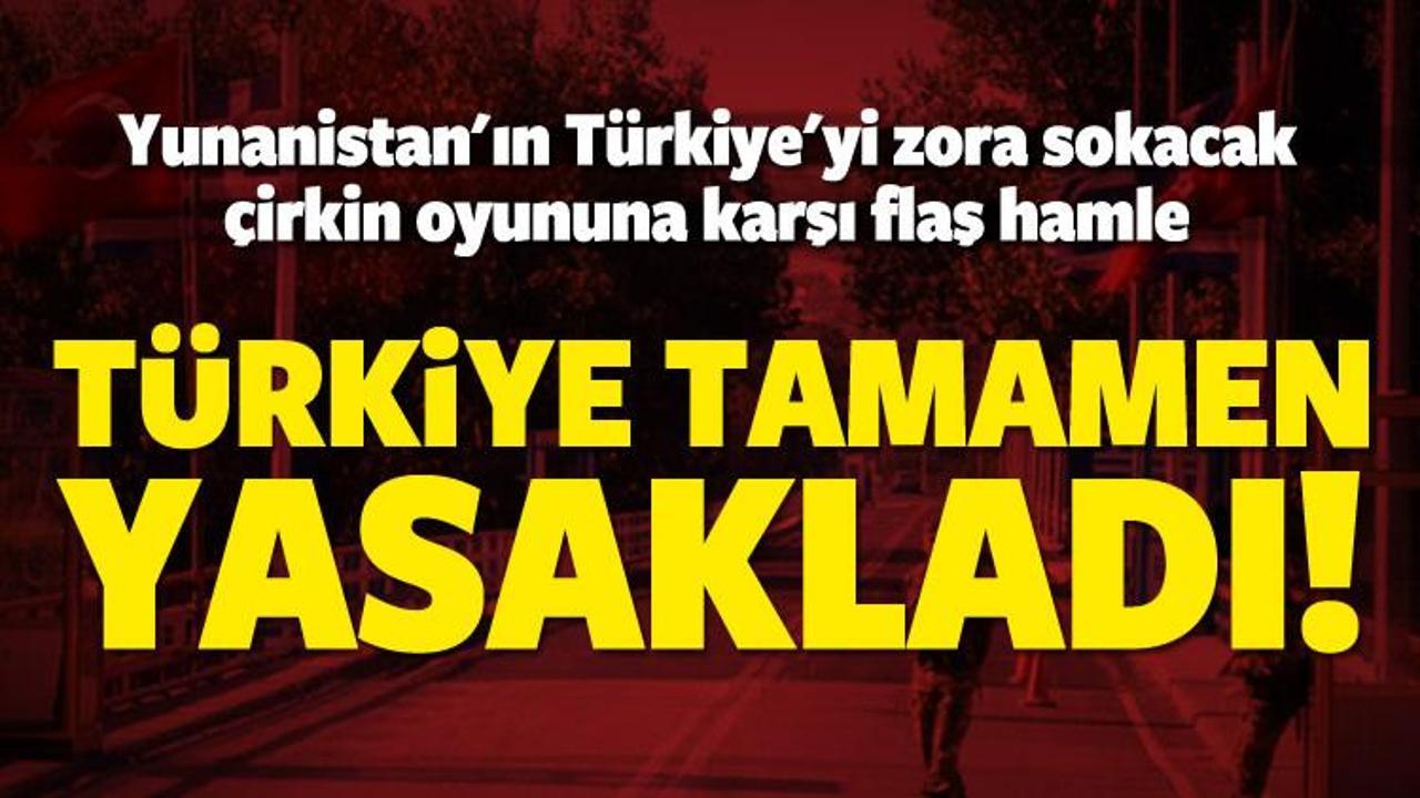 Türkiye'den Yunanistan hamlesi! Tamamen yasaklandı