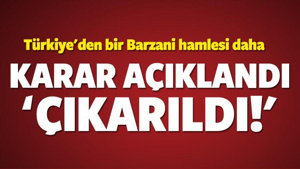Türkiye'den bir Barzani hamlesi daha! Çıkarıldı