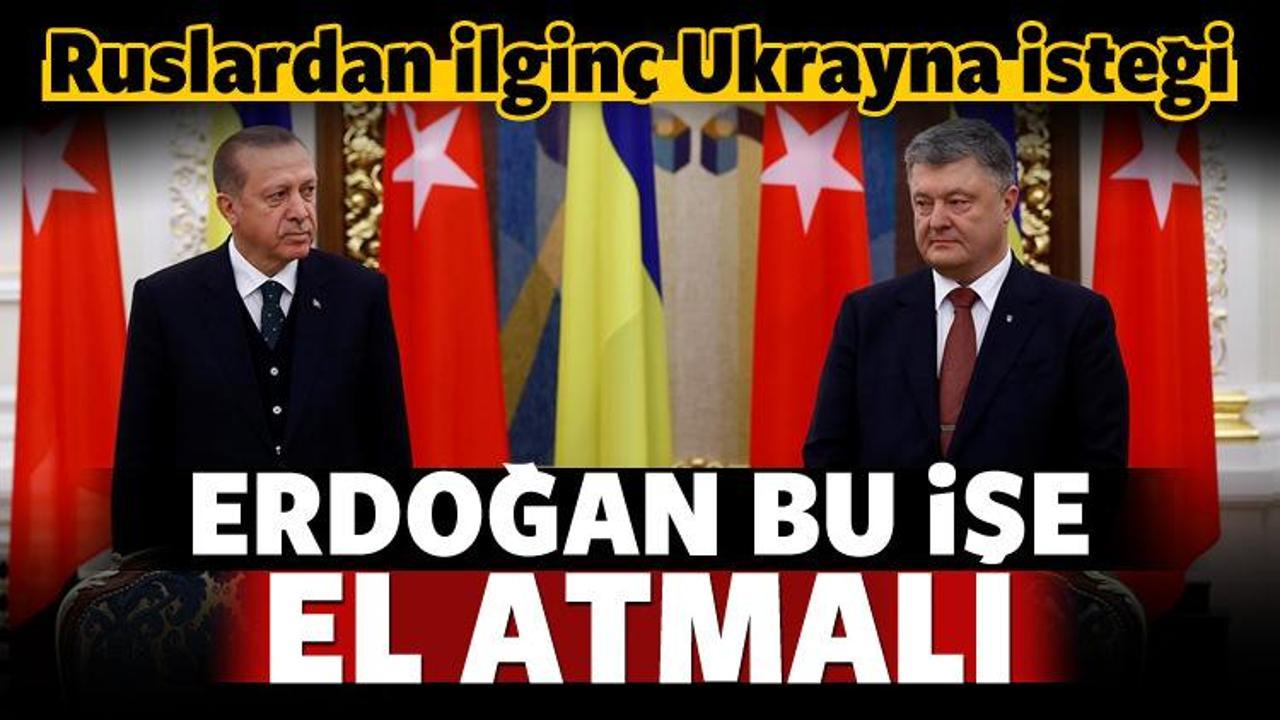 Ruslardan Ukrayna isteği: Erdoğan bu işe el atsın